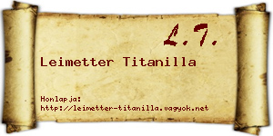 Leimetter Titanilla névjegykártya